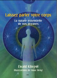 Laissez parler votre corps - La nature essentielle de nos organes Ewald Kliegel & Anne Heng